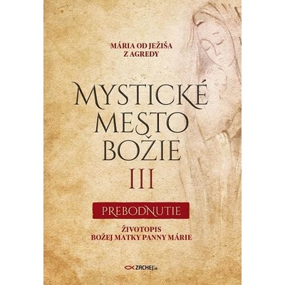 Mystické mesto Božie III - Prebodnutie - Mária od Ježiša z Agredy