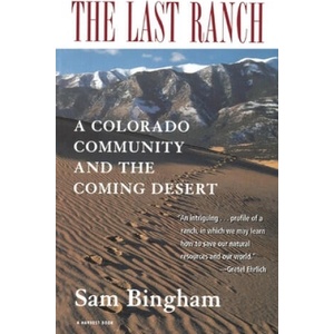 The Last Ranch: A Colorado Community and the Coming Desert | Sam Bingham, Bingham (ISBN: 9780156005395)