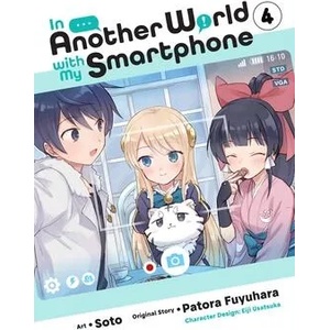 In Another World with My Smartphone, Vol. 4 (manga) | Patora Fuyuhara (ISBN: 9781975321093)