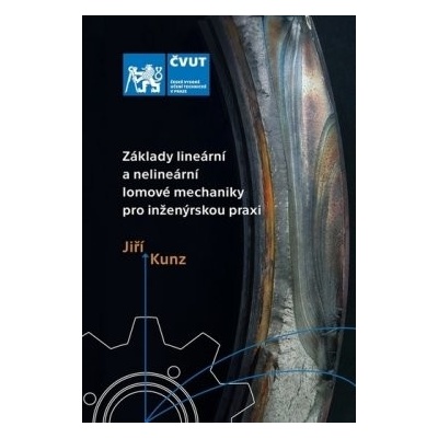 Základy lineární a nelineární lomové mechaniky pro inženýrskou praxi