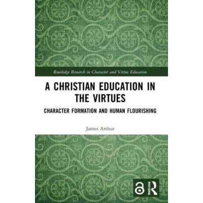 Christian Education in the Virtues | James Arthur