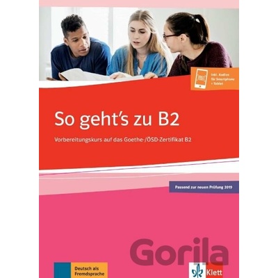 So geht's zu B2: Vorbereitungskurs auf das Goethe-/OSD Zertifikat B - Adalbert Mazur, Uta Loumiotis