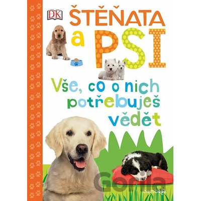 Štěňata a psi Vše, co o nich potřebuje vědět