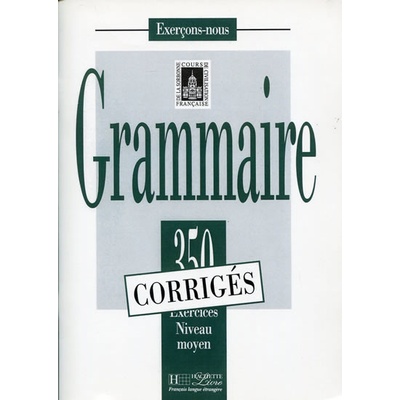 Grammaire 350 exercices niveau intermédiaire moyen klíč