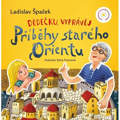 Dědečku, vyprávěj – Příběhy starého Orientu