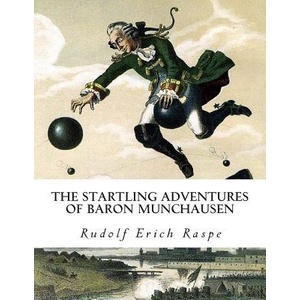 The Startling Adventures of Baron Munchausen | Rudolf Erich Raspe (ISBN: 9781497509320)