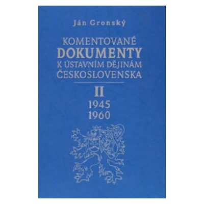 Komentované dokumenty k ústavním dějinám Československa 1945-1960 - II. Díl - Ján Gronský