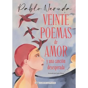 Veinte poemas de amor y una canción desesperada | PABLO NERUDA (ISBN: 9788418395796)