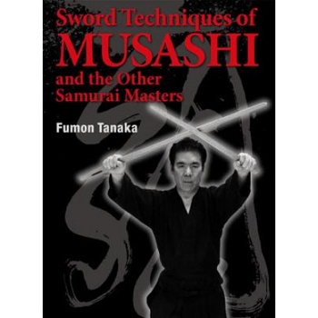 Sword Techniques Of Musashi And The Other Samurai Masters