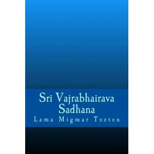 Sri Vajrabhairava Sadhana | Lama Migmar Tseten (ISBN: 9781986667609)