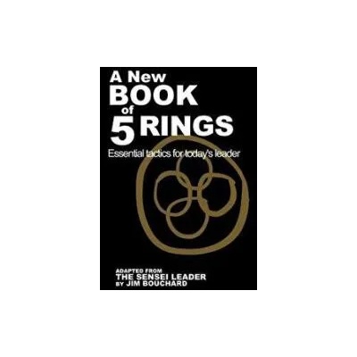 A New Book of 5 Rings: Essential Tactics for Today's Leader | Jim Bouchard