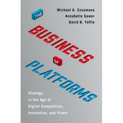 Business of Platforms | Michael A. Cusumano, Annabelle Gawer, David B. Yoffie