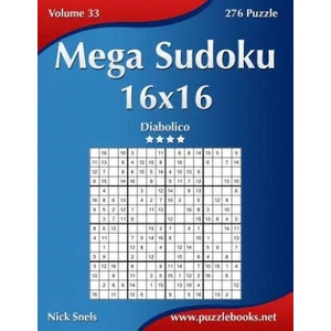 Mega Sudoku 16x16 - Diabolico - Volume 33 - 276 Puzzle | Nick Snels (ISBN: 9781511498364)