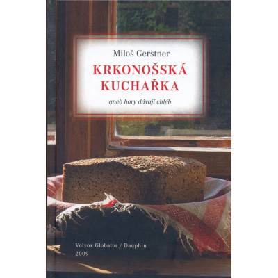 Krkonošská kuchařka aneb Hory dávají chléb - Gerstner Miloš