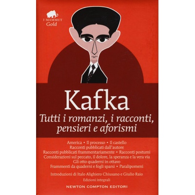 Tutti i romanzi, i racconti, pensieri e aforismi. Ediz. integrale | Franz Kafka