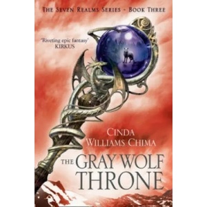 Gray Wolf Throne | Cinda Williams Chima (2013)