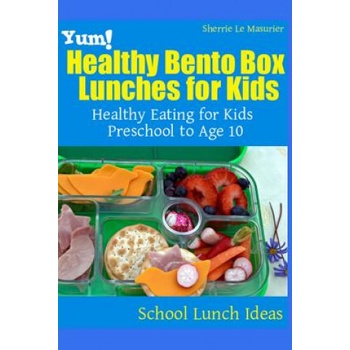Yum! Healthy Bento Box Lunches for Kids | Sherrie Le Masurier