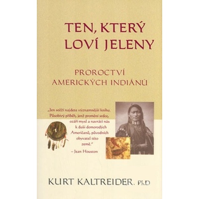 Ten, který loví jeleny - Proroctví amerických indiánů