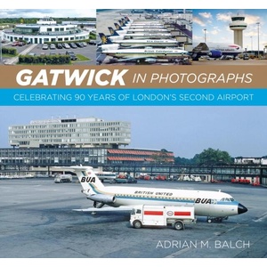 Gatwick in Photographs | Adrian Balch (ISBN: 9781837051168)