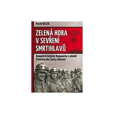 Zelená Hora v sevření smrtihlavů - Patrik Keller