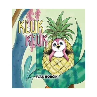 Kľuk Kľuk - Bobčík Ivan