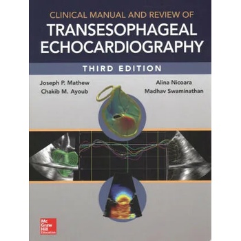 Image 1 of Clinical Manual and Review of Transesophageal Echocardiography, 3/e | Joseph Mathew, Madhav Swaminathan, Chakib Ayoub