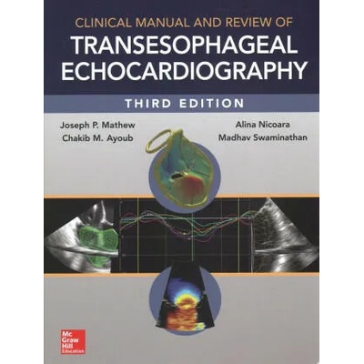 Clinical Manual and Review of Transesophageal Echocardiography, 3/e | Joseph Mathew, Madhav Swaminathan, Chakib Ayoub