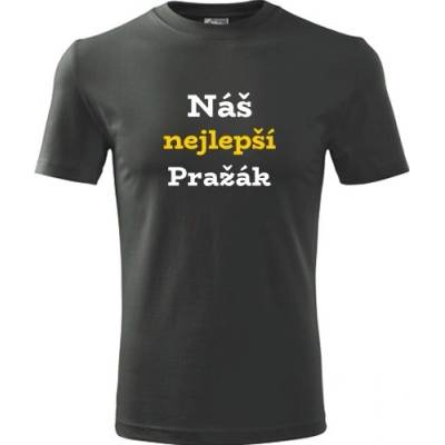 Tričko Náš nejlepší Pražák dárek pro lufťáka grafitové