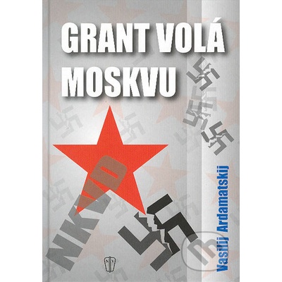 Grant volá Moskvu - Vasilij Ardamatskij
