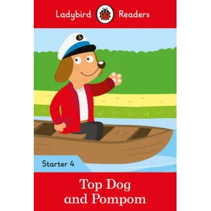 Ladybird Readers Starter Level 4 - Top Dog and Pompom (ELT Graded Reader) | Ladybird (ISBN: 9780241393703)