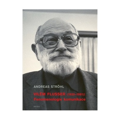 Vilém Flusser: Fenomenologie komunikace