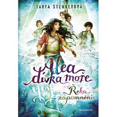 Alea, dívka moře: Řeka zapomnění - Tanya Stewner, Claudia Carls ilustrátor
