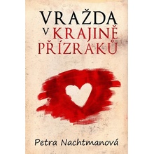 Vražda v krajině přízraků - Petra Nachtmanová