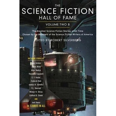 The Science Fiction Hall of Fame: The Greatest Science Fiction Novellas of All Time Chosen by the Members of the Science Fiction Writers of America | Ben Bova