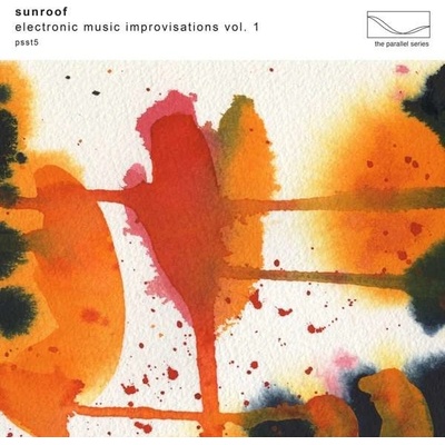 SUNROOF - ELECTRONIC MUSIC IMPROVISATIONS, VOL. 1 CD