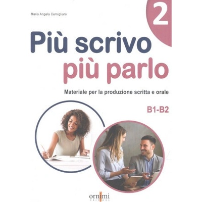 Più scrivo più parlo . Materiale per la produzione scritta e orale