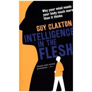 Intelligence in the Flesh | Guy Claxton (ISBN: 9780300223477)