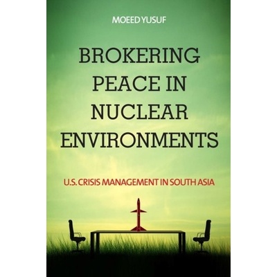 Brokering Peace in Nuclear Environments
