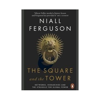 The Square and the Tower - Niall Ferguson