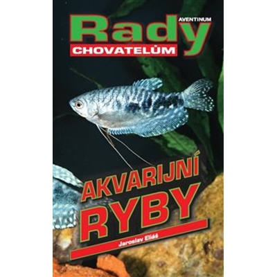 Akvarijní ryby - Jaroslav Eliáš
