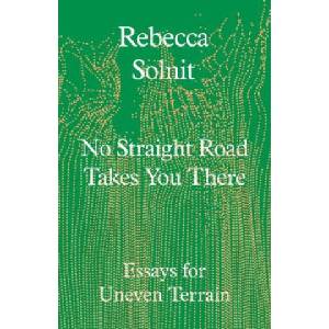 No Straight Road Takes You There | Rebecca Solnit (ISBN: 9781803511641)