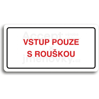 ACCEPT Piktogram VSTUP POUZE S ROUŠKOU - bílá tabulka - barevný tisk