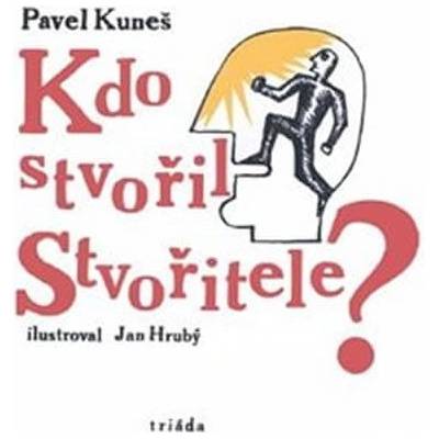 Kdo stvořil Stvořitele?