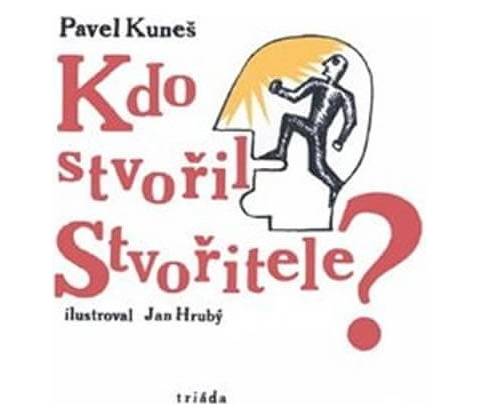 Kdo stvořil Stvořitele?