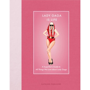 LADY GAGA IS LIFE | PERRICONE KATHLEEN (ISBN: 9780760394984)