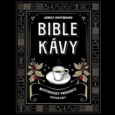 Bible kávy - Mistrovský průvodce světem kávy
