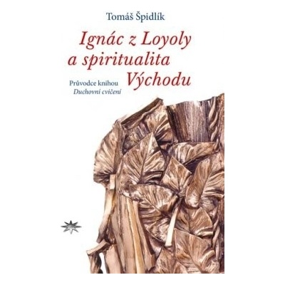 Ignác z Loyoly a spiritualita Východu - Tomáš Špidlík