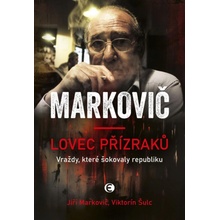 Lovec přízraků - Vraždy, které šokovaly republiku, 5. vydání - Viktorín Šulc; Jiří Markovič