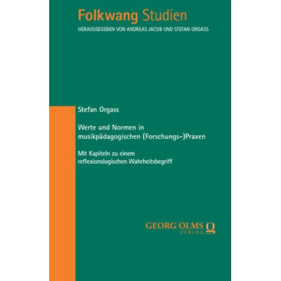 Werte und Normen in musikpädagogischen (Forschungs-)Praxen | Stefan Orgass