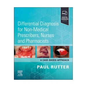 Differential Diagnosis for Non-medical Prescribers, Nurses and Pharmacists: A Case-Based Approach | Paul Rutter (ISBN: 9780443116049)